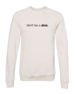 Don't be a Dink Super Soft Unisex Raglan Crew Sweatshirt